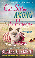Cat Sitter Among the Pigeons: A Dixie Hemingway Mystery