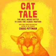 Cat Tale Lib/E: The Wild, Weird Battle to Save the Florida Panther