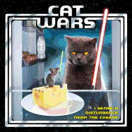 Cat Wars: I Sense a Disturbance . . . Near the Cheese