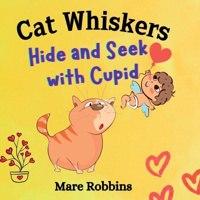 Cat Whiskers: Hide and Seek with Cupid - Robbins, Mare