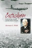 Cataclysm: General Hap Arnold and the Defeat of Japan