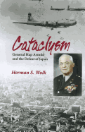 Cataclysm: General Hap Arnold and the Defeat of Japan