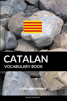 Catalan Vocabulary Book: A Topic Based Approach - Languages, Pinhok