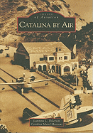 Catalina by Air - Pedersen, Jeannine L, and Catalina Island Museum