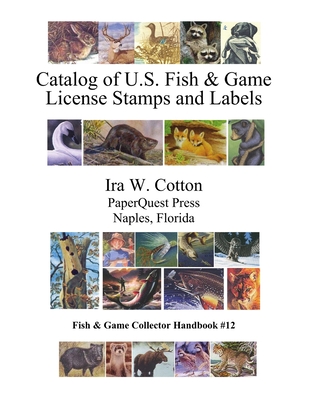 Catalog of U.S. Fish & Game License Stamps and Labels - Cotton, Ira