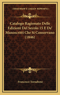 Catalogo Ragionato Delle Edizioni del Secolo 15 E de' Manoscritti Che Si Conservano (1846)