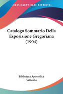 Catalogo Sommario Della Esposizione Gregoriana (1904)