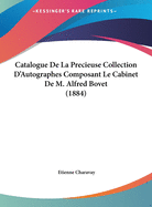 Catalogue De La Precieuse Collection D'Autographes Composant Le Cabinet De M. Alfred Bovet (1884)