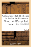 Catalogue de Livres Illustr?s Du Xixe Si?cle, ?ditions de Luxe de la Biblioth?que: de Feu M. Paul Mirabaud. Vente, H?tel Drouot, Paris, 16 Juin 1909. Partie 2