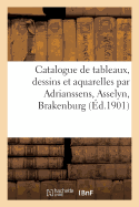 Catalogue de Tableaux Anciens Et Modernes, Dessins Et Aquarelles Par Adrianssens, Asselyn: Brakenburg