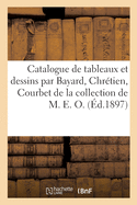 Catalogue de Tableaux Modernes Et Dessins Par Bayard, Chrtien, Courbet