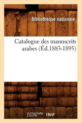 Catalogue Des Manuscrits Arabes (Ed.1883-1895) - Bibliotheque Nationale