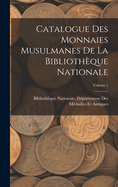 Catalogue Des Monnaies Musulmanes de la Biblioth?que Nationale; Volume 1