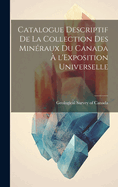 Catalogue Descriptif de la Collection des Minraux du Canada  l'Exposition Universelle