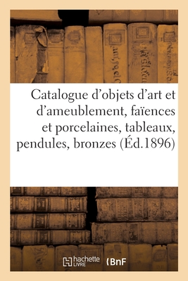 Catalogue d'objets d'art et d'ameublement, fa?ences et porcelaines, tableaux, pendules et bronzes - Mannheim, Charles