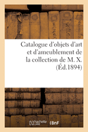 Catalogue d'Objets d'Art Et d'Ameublement, Orf?vrerie de la Maison Hunt Et Roskell: Tapisseries Renaissance, de la Collection de M. X.