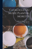 Catalogue Du Muse Plantin-Moretus