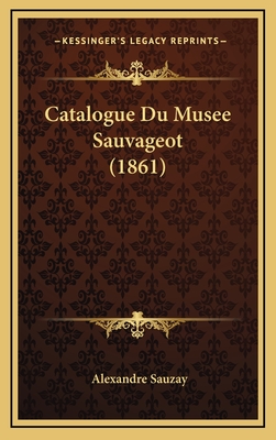 Catalogue Du Musee Sauvageot (1861) - Sauzay, Alexandre