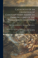 Catalogue of an Exhibition of Contemporary American Paintings and of the Permanent Collection: the Memorial Art Gallery, Rochester, New York, July-August-September, MCMXVII