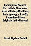 Catalogue of Bronzes, Etc., in Field Museum of Natural History (Fieldiana, Anthropology, V. 7, No.3); Reproduced from Originals in the National