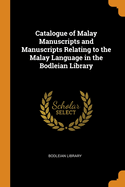 Catalogue of Malay Manuscripts and Manuscripts Relating to the Malay Language in the Bodleian Library