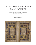 Catalogue of Persian Manuscripts: Codices Persici, Codices Eyseriani, Codex Persicus Add