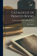 Catalogue of Printed Books: Dante Alighieri