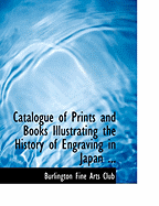 Catalogue of Prints and Books Illustrating the History of Engraving in Japan