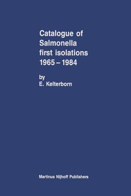 Catalogue of Salmonella First Isolations 1965-1984 - Kelterborn, E