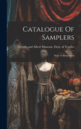 Catalogue Of Samplers: With 16 Illustrations