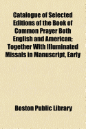 Catalogue of Selected Editions of the Book of Common Prayer Both English and American