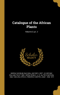 Catalogue of the African Plants... Volume 2, PT. 2