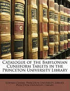 Catalogue of the Babylonian Cuneiform Tablets in the Princeton University Library