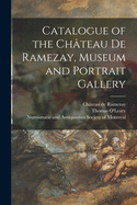 Catalogue of the Chteau De Ramezay, Museum and Portrait Gallery [microform]