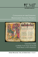 Catalogue of the Ethiopic Manuscript Imaging Project: Volume 1: Codices 1-105, Magic Scrolls 1-134