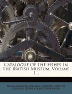 Catalogue of the Fishes in the British Museum, Volume 1