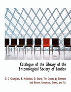 Catalogue of the Library of the Entomological Society of London