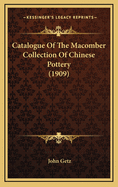 Catalogue of the Macomber Collection of Chinese Pottery (1909)