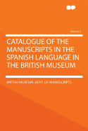 Catalogue of the Manuscripts in the Spanish Language in the British Museum; Volume IV - Manuscripts, British Museum Dept of