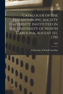 Catalogue of the Philanthropic Society University, Instituted in the University of North Carolina, August 1st, 1795; 1841