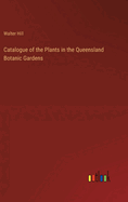 Catalogue of the Plants in the Queensland Botanic Gardens