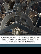 Catalogue of the Printed Books in the Library of Society of Writers to H.M. Signet in Scotland; Volume 3