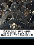 Catalogue of the Printed Books in the Library of the Hon. Society of Lincoln's Inn