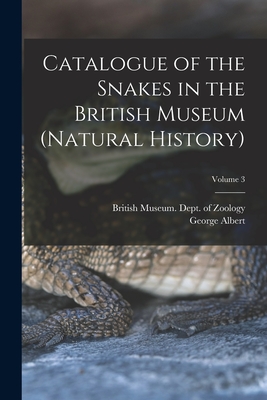 Catalogue of the Snakes in the British Museum (Natural History); Volume 3 - British Museum (Natural History) Dept (Creator), and Boulenger, George Albert 1858-1937