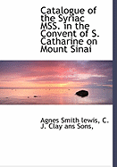 Catalogue of the Syriac Mss. in the Convent of S. Catharine on Mount Sinai