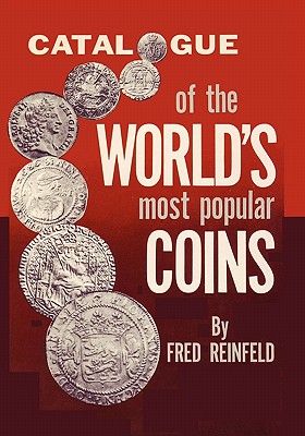 Catalogue of the World's Most Popular Coins - Reinfeld, Fred, and Sloan, Sam (Foreword by)