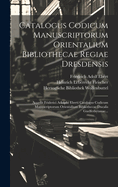 Catalogus Codicum Manuscriptorum Orientalium Bibliothecae Regiae Dresdensis: Accedit Friderici Adolphi Eberti Catalogus Codicum Manuscriptorum Orientalium Bibliothecae Ducalis Guelferbytanae...