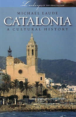 Catalonia a Cultural and Literary History - Eaude, Michael