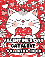 Catalove - Valentine's Day Coloring Book for kids: Adorable cats for boys and girls ages 2-3, 4-5, 5-6
