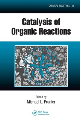 Catalysis of Organic Reactions - Prunier, Michael L (Editor)